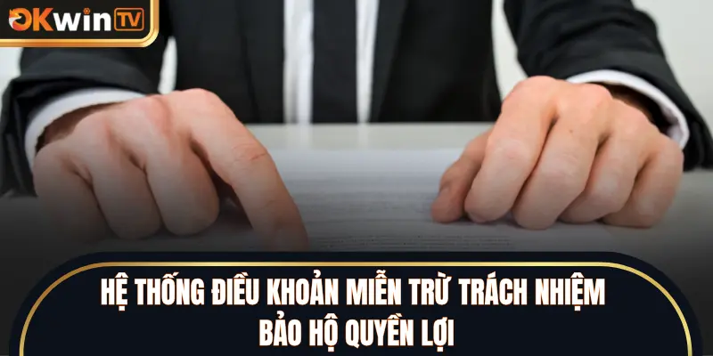 Hệ thống điều khoản miễn trừ trách nhiệm bảo hộ quyền lợi