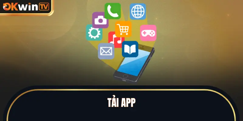 Tải App - Download APK Android, iOS TestFlight Từ OKWINTV