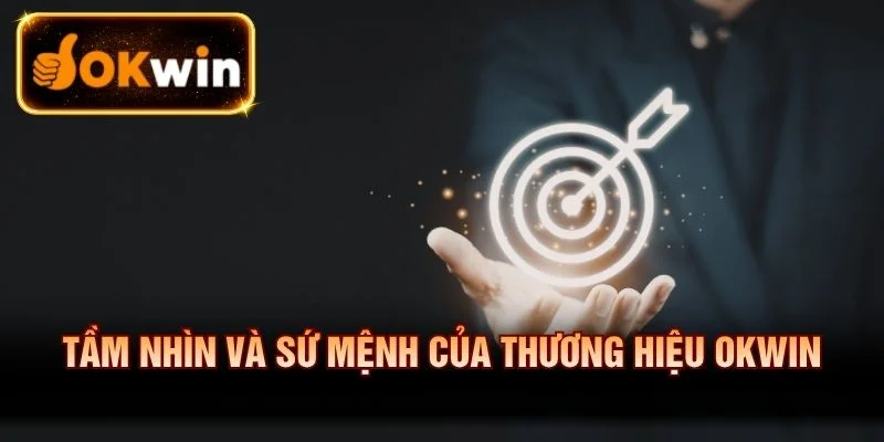 Tầm nhìn và sứ mệnh của thương hiệu OKWIN